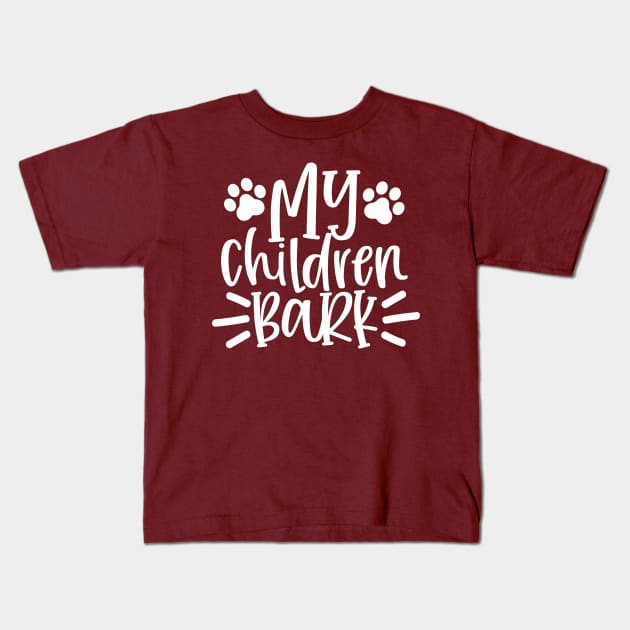 My Children Bark. Funny Dog Lover Design. Woff. Kids T-Shirt by That Cheeky Tee